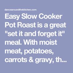 the text reads easy slow cooker pot roast is a great set and forget it meal with