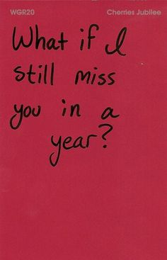 a red book with writing on it that says, what if i still miss you in a year?