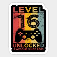 a sign that says level 16 unlocked awesome since 2009 with a video game controller on it