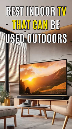 Best Indoor Tv that can be used Outdoors