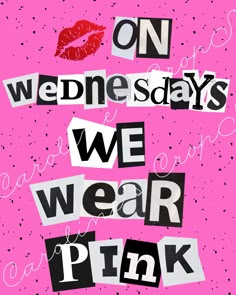 the words on wednesdays we wear pink are arranged in black and white