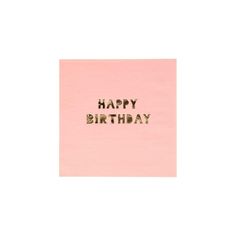 a pink napkin with the words happy birthday written on it and gold foil lettering in black