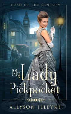 the cover for my lady pickpocket by allyson jeleyne, with an image of a woman in a dress