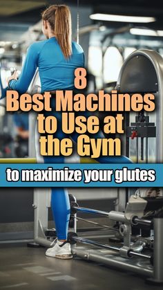 a woman in blue shirt and leggings working on machine with text overlay that reads 8 best machines to use at the gym to minimize your glutes