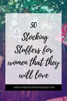 christmas presents and presents with the words 50 stocking stuff for women that they will love