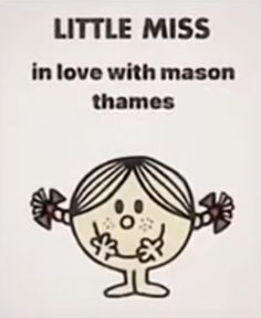 a little miss poster with the words in love with mason thamess written on it