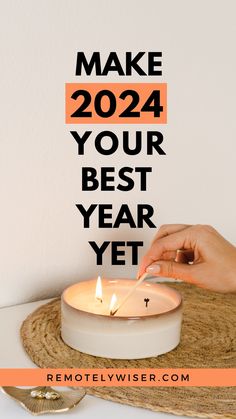 a person lighting a candle with the words make your best year yet on top of it