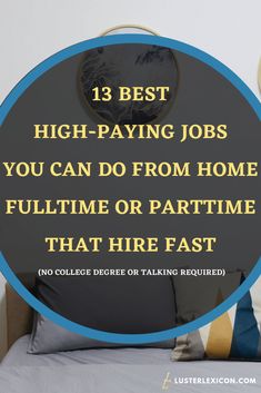 a bed with pillows and the words high paying jobs you can do from home fulltime or part time that hire fast