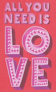 the words all you need is love written in pink and purple on a red background