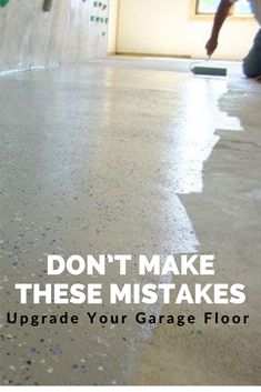 a man is cleaning the floor with a mop and some paint that says don't make these mistakes upgrade your garage floor