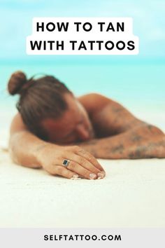 a woman laying on the beach with text overlay reading how to tan with tattoos