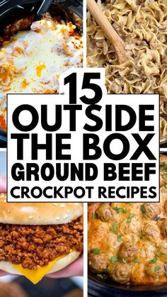 four different pictures with the words outside the box ground beef crockpot recipes