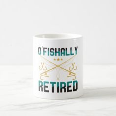 a coffee mug with the words o'fishally retired on it and two crossed swords