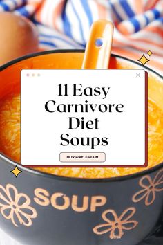 an orange soup in a black bowl with the words 11 easy carnivor diet soups