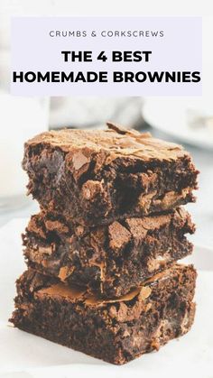 three brownies stacked on top of each other with text overlay reading the 4 best homemade brownies