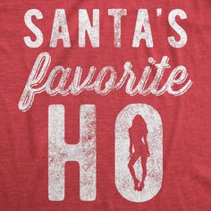 I've been extra naughty this year! Christmas Meme, Santas Favorite Ho, Funny Gifts For Her, Cheap Graphic Tees, Christmas Memes, Best Gifts For Mom, Presents For Girls, Spend Money, Dogs Tee