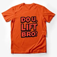 Funny Gym T-Shirt, Do U. Lift Bro? Quote, Workout Enthusiast, Fitness Tee, Bodybuilding Shirt, Casual Sportswear, Gift for Gym Rat Male T-Shirt Custom graphic T-Shirt.Customize your color Bro Quotes, Funny Gym, Casual Sportswear, Gym Humor, Gym Rat, Male T Shirt, Workout Tee, Custom Shirts, Bodybuilding