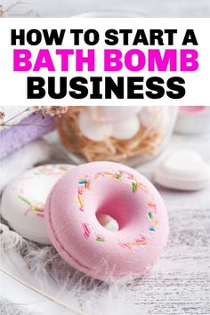 a pink donut with sprinkles on it and the words how to start a bath bomb business