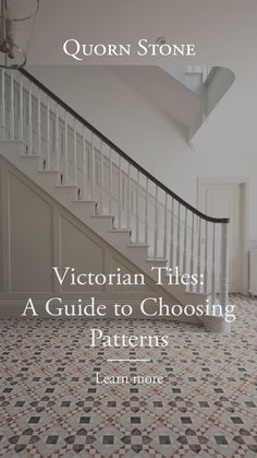 a stair case with the words victorian tiles a guide to choosing patterns