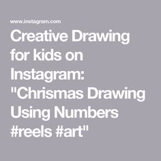 the words creative drawing for kids on instagram christmas drawings using numbers