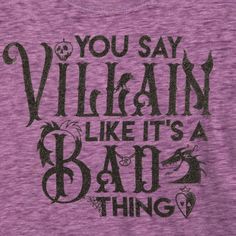 a purple shirt with the words you say villain like it's a bad thing