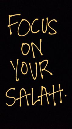 the words focus on your salah written in yellow chalk against a black background with an orange outline