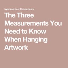 the three measurements you need to know when hanging art work is on display in this article