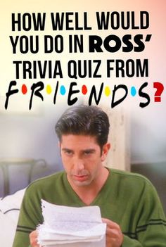 a man reading a piece of paper with the caption how well would you do in ross trivia quiz from friends?