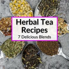 several spoons filled with different types of tea on top of a stone surface and the words, herb tea recipes 7 delicious blends