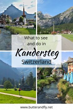 a collage of pictures with the words what to see and do in kandersteg switzerland