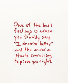 a piece of paper with writing on it that says, one of the best feelings is when you finally say i'll describe better and the universe start conspring to prove you right