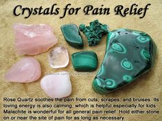 Crystals for Pain Relief — Rose Quartz soothes the pain from cuts, scrapes, and bruises. Its loving energy is also calming, which is helpful especially for kids. Malachite is wonderful for all general pain relief. Hold either crystal on or near the site of pain for as long as necessary. Crystals For Kids Sleep, Crystal Tips, Crystal Therapy, Crystal Magic, Crystal Meanings, Rocks And Gems, Gem Stones, Energy Crystals