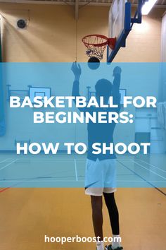 a man dunking a basketball into the hoop with text overlay that reads, basketball for beginners how to shoot