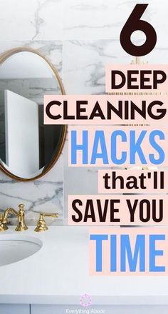 a bathroom sink with the words 6 deep cleaning hacks that'll save you time