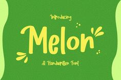 melon is a handwritten font with yellow and green accents on a green background