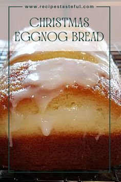 a loaf of eggnog bread on a cooling rack with the words christmas eggnog bread