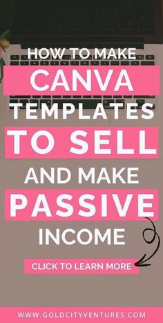 the words how to make canva templates to sell and make passive income in pink