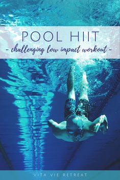 a person swimming under water with the title pool hit challenging low impact work - outs