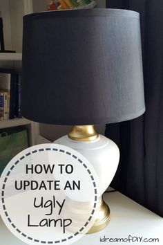 a lamp with the words how to update an ugly lamp