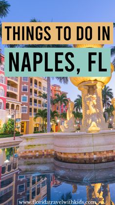 a fountain with the words things to do in naples, fl on top of it