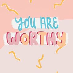 the words you are worth on a pink and blue background