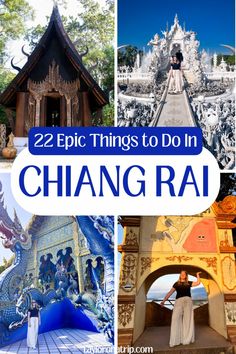 different images with the words 22 epic things to do in chang rai