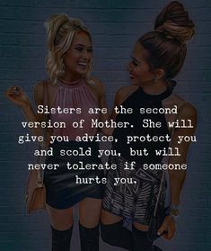 two women standing next to each other with the words sisters are the second version of mother she