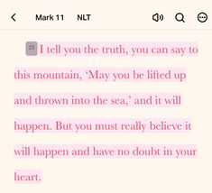 a text message that reads i tell you the truth, you can say to this mountain may you be lifted up and thrown into the sea, and it will happen