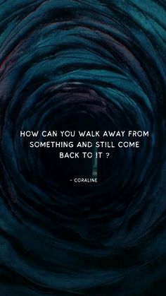 #coraline #aesthetic #wallpaper #quoteoftheday #cartoon #motion #story #reflection #maze #puzzle #blue #dark Coraline Aesthetic Wallpaper, Coraline Quotes, Motion Story, Coraline Art, Coraline Movie, Coraline Aesthetic, Funny Day Quotes, Satirical Illustrations, Coraline Jones