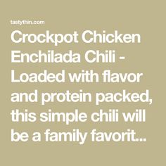 the words crockpot chicken enchilada chili loaded with flavor and protein packed, this simple chili will be a family favorite