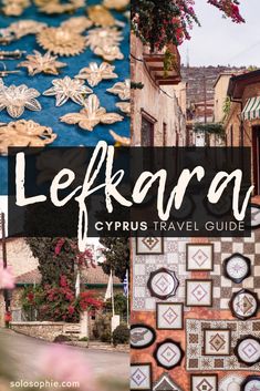 the words lefara cyprus travel guide on top of pictures of buildings and flowers