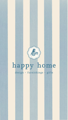 a blue and white striped background with the words happy home