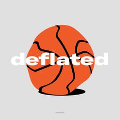 an orange basketball with the word deflated in white on it's bottom half