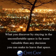 a tree in front of a city at night with the quote what you discovery by staying in the uncomfortableable space is far more valuable than any decision you can make to leave that space